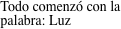 Todo comenz con la palabra: